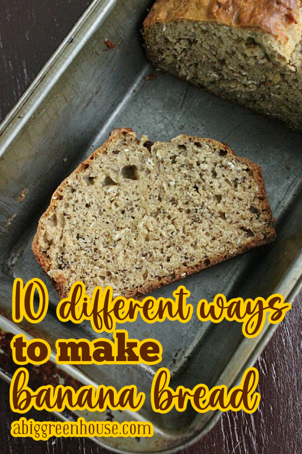 10 Different Ways to Make Banana Bread
